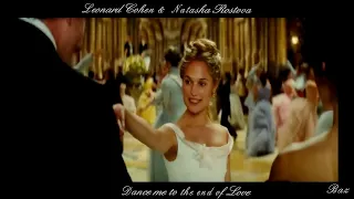 Leonard Cohen &  Natasha Rostova ~ 💘Dance me to the end of Love💘 ~ Baz