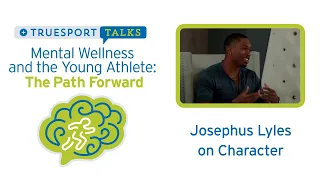 Mental Wellness and the Young Athlete - Josephus Lyles on Character