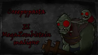 El megazombistein maligno - Creepypasta de pvz 2