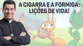 A cigarra e a formiga: lições de vida! - Pe. Chrystian Shankar