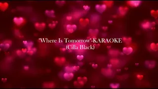 Where Is Tomorrow (Cilla Black)-KARAOKE