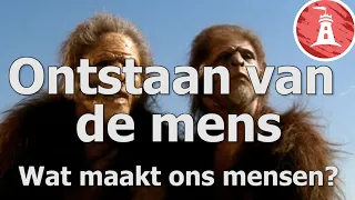 Ontstaan van de mens: Wat maakt ons mensen?