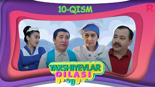 Yaxshiyevlar oilasi (o'zbek serial) | Яхшиевлар оиласи (узбек сериал) 10-qism