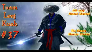 Tuam Leej Kuab The Hmong Shaman Warrior ( Part 37 ) 18/3/2021