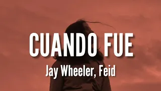 Cuando Fue - Jay Wheeler, Feid (LETRA)