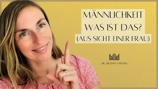 Wann ist der Mann ein Mann? Was ist Männlichkeit (wirklich) & was wünschen sich Frauen von Männern?