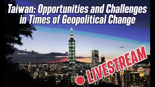 Taiwan: Opportunities and Challenges in Times of Geopolitical Change (Part 2 | 6.12.22)