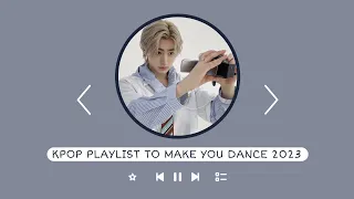 Kpop playlist to make you dance 2023