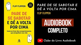 PARE DE SE SABOTAR | Audiobook | Completo | Flip Plippen