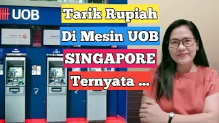 Tarik Rupiah di Mesin UOB Singapore Ternyata!!!.