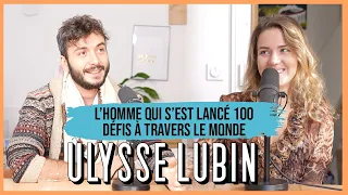 Ulysse Lubin, Explorateur - L'homme qui s'est lancé 100 défis à travers le monde