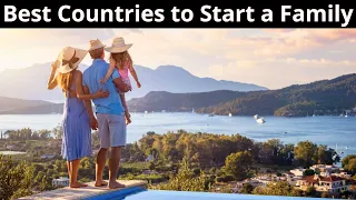 12 Best Countries to Raise or Start a Family