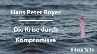 Hans Peter Royer - Die Krise durch Kompromisse -Teil6/6 www.hanspeterroyer.com