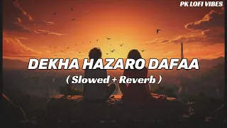 Dekha Hazaro Dafaa - Slowed Reverb - Arijit Singh - Palak Muchhal - @pklofivibes