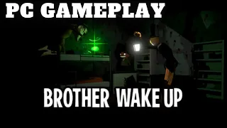 BROTHER WAKE UP | PC Gameplay