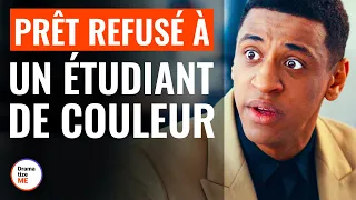 Prêt Refusé à Un éTudiant de Couleur | @DramatizeMeFrance