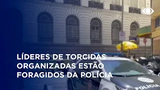 Líderes de torcidas organizadas foragidos da Polícia