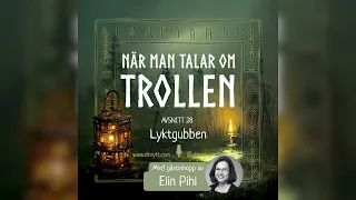 Avsnitt 28: Lyktgubben | När man talar om trollen