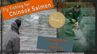 Fly Fishing for Chinook Salmon - Episode 2: Presentation and Fighting