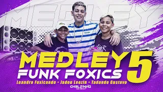 MEDLEY FUNK DO FOXICS 5.0