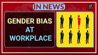 Gender Bias At Workplace - In News