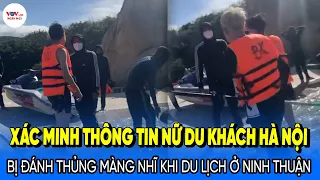Video: Xác minh thông tin nữ du khách Hà Nội bị đánh thủng màng nhĩ khi du lịch ở Ninh Thuận