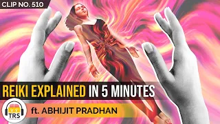What Is Reiki - Explained In 5 Minutes ft. Abhijit Pradhan | TheRanveerShow Clips