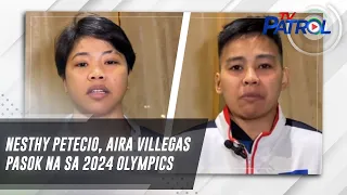 Nesthy Petecio, Aira Villegas pasok na sa 2024 Olympics | TV Patrol