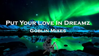 Put Your Love In Dreamz (El Speaker & Goblin Mashup)【1 HOUR】