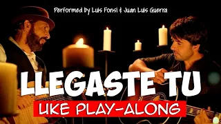 Llegaste Tu (ukulele play-along) Key C