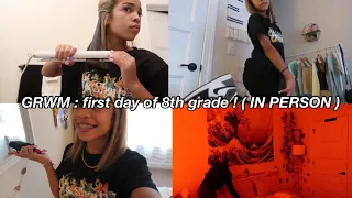 GRWM: first day of 8th grade! (in person)