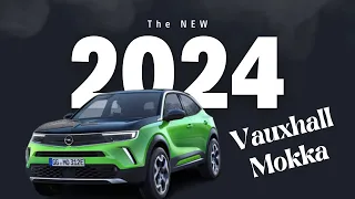 The NEW 2024 Vauxhall MOKKA