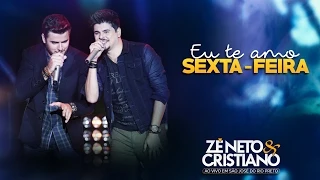 Zé Neto e Cristiano - Eu Te Amo Sexta-Feira (DVD Ao vivo em São José do Rio Preto)