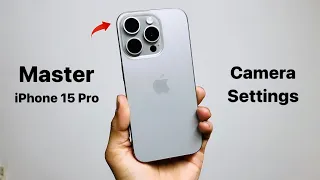 iPhone 15 Pro / Max Top Best Master Camera Settings - Correct Camera Settings for Stunning Photos