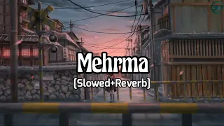 Mehrma (Slowed+Reverb) | Yo yo honey singh,Sam Sandhu