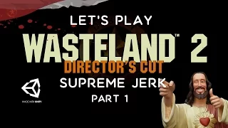 Wasteland 2 Director's Cut - Let's Play Supreme Jerk - Part 1 Character Creation.