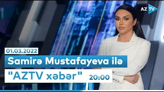 Samirə Mustafayeva ilə "AZTV Xəbər" (Saat 20:00) - 01.03.2022