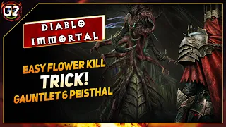 PEISTHAL - Easy Flower Kill TRICK For Gauntlet 6 | Diablo Immortal