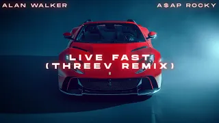 Alan Walker X A$AP Rocky - Live Fast (ThreeV Remix)