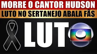 LUTO NO SERTANEJO: M0RRE O CANTOR HUDSON, após SUPOSTO SUlCÍDl0; família confirma perda