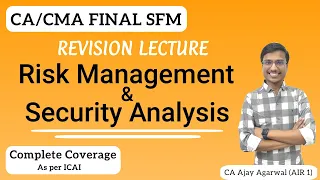 RISK MANAGEMENT & SECURITY ANALYSIS Revision | CA/CMA Final SFM | By CA Ajay Agarwal AIR 1