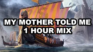 My mother told me 1 hour mix