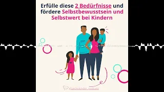 Wie du die Entwicklung von Selbstwert und Selbstbewusstsein bei deinem Kind unterstützt