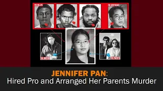 JENNIFER PAN: Hired Pro and Arranged Her Parents Murder!!!