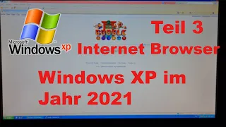 Windows XP in 2021 | Internet Browser für Windows XP suchen Teil #3