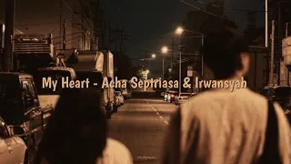 Acha Septriasa & Irwansyah - My Heart [speed up reverb] || lyrics