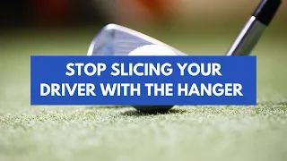 Stop Slicing with Your Driver with the Hanger Training Aid