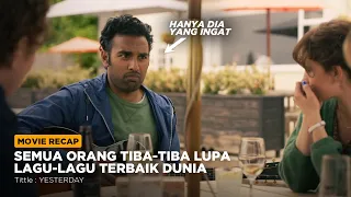 MENDADAK TAJIR! Hanya Dia Yang Ingat Lagu-Lagu Terbaik Dunia - Alur Film Yesterday