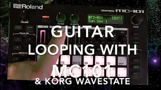 Guitar Looping Tutorial with Boss RC-5, Roland MC101, Roland GR-55, and Korg Wavestate