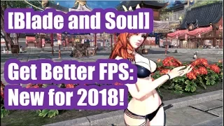 [Blade and Soul] CRAZY FPS INCREASE +15-20 FPS! NEW 2018!